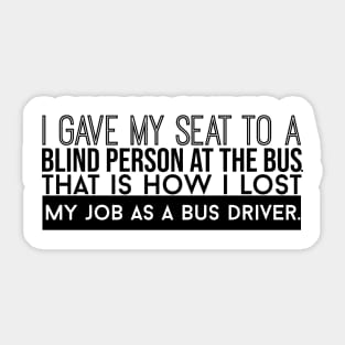 How I Lost My Job As A Bus Driver Sticker